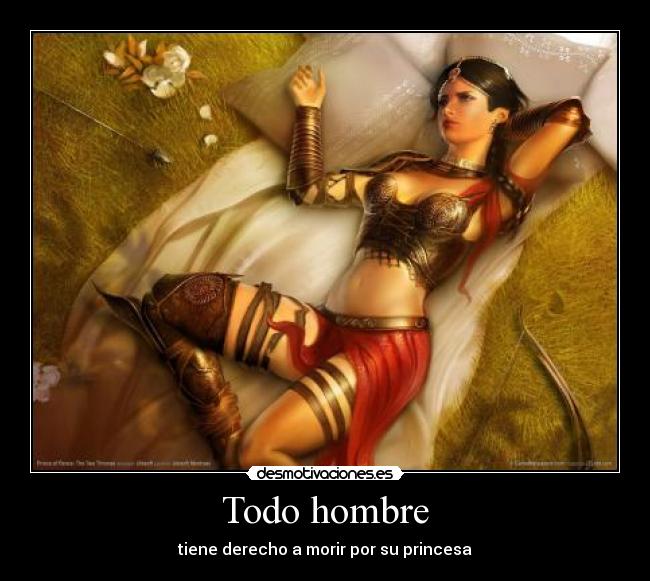 Todo hombre - tiene derecho a morir por su princesa
