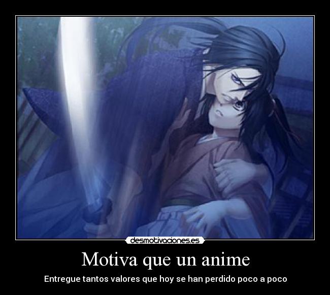 Motiva que un anime - Entregue tantos valores que hoy se han perdido poco a poco