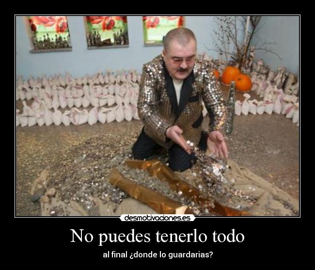 No puedes tenerlo todo -