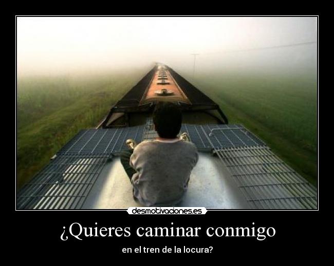 ¿Quieres caminar conmigo -