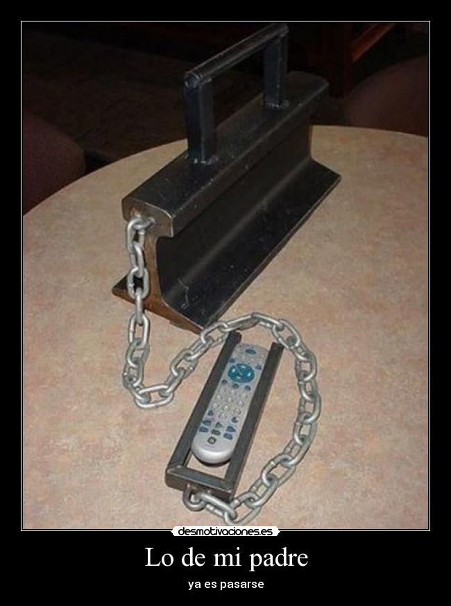 Lo de mi padre - ya es pasarse