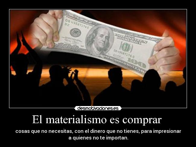 El materialismo es comprar -