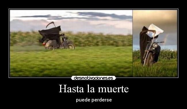 Hasta la muerte - puede perderse