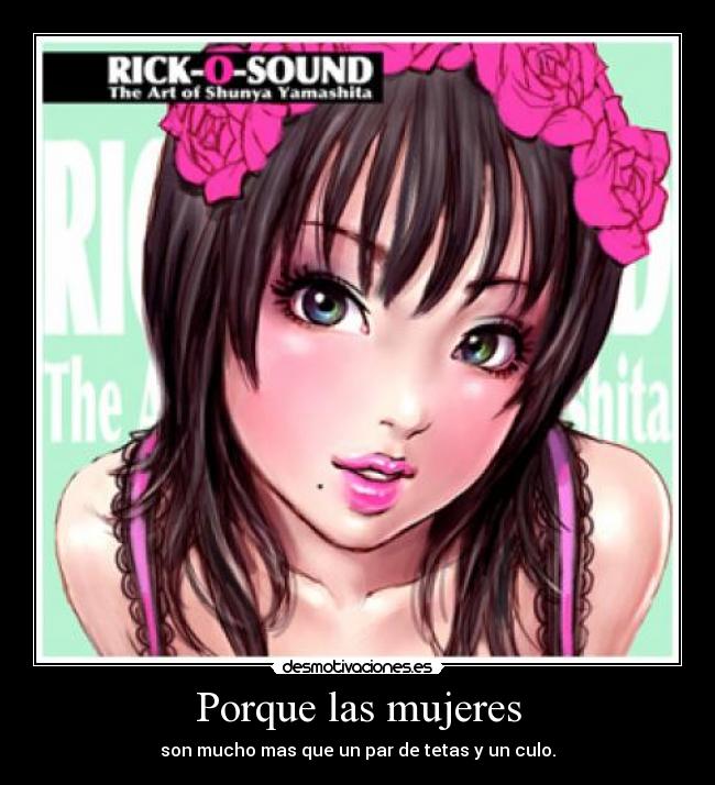 Porque las mujeres - son mucho mas que un par de tetas y un culo.