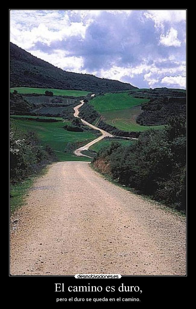 El camino es duro, - 