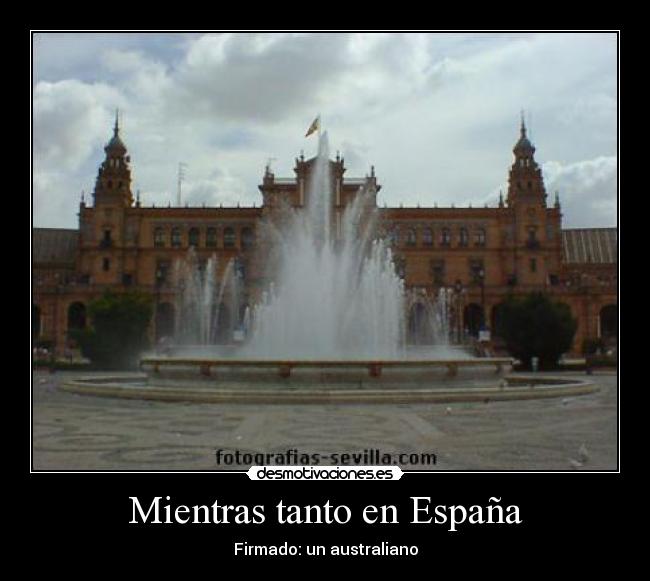 Mientras tanto en España - Firmado: un australiano