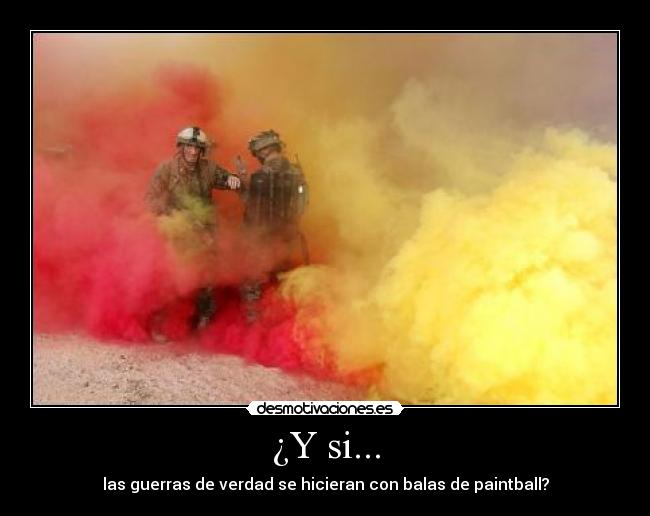 ¿Y si... - las guerras de verdad se hicieran con balas de paintball?