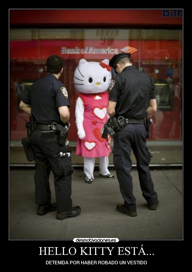 HELLO KITTY ESTÁ... - DETENIDA POR HABER ROBADO UN VESTIDO