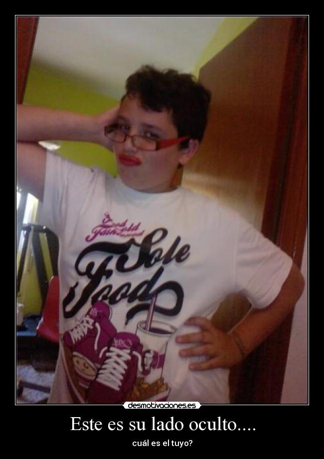 Este es su lado oculto.... - cuál es el tuyo?