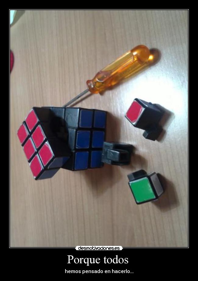 Porque todos - hemos pensado en hacerlo...