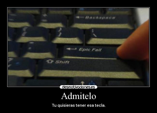 Admitelo - Tu quisieras tener esa tecla.