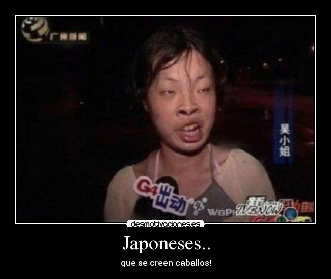 Japoneses.. - que se creen caballos!