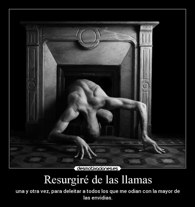 Resurgiré de las llamas -