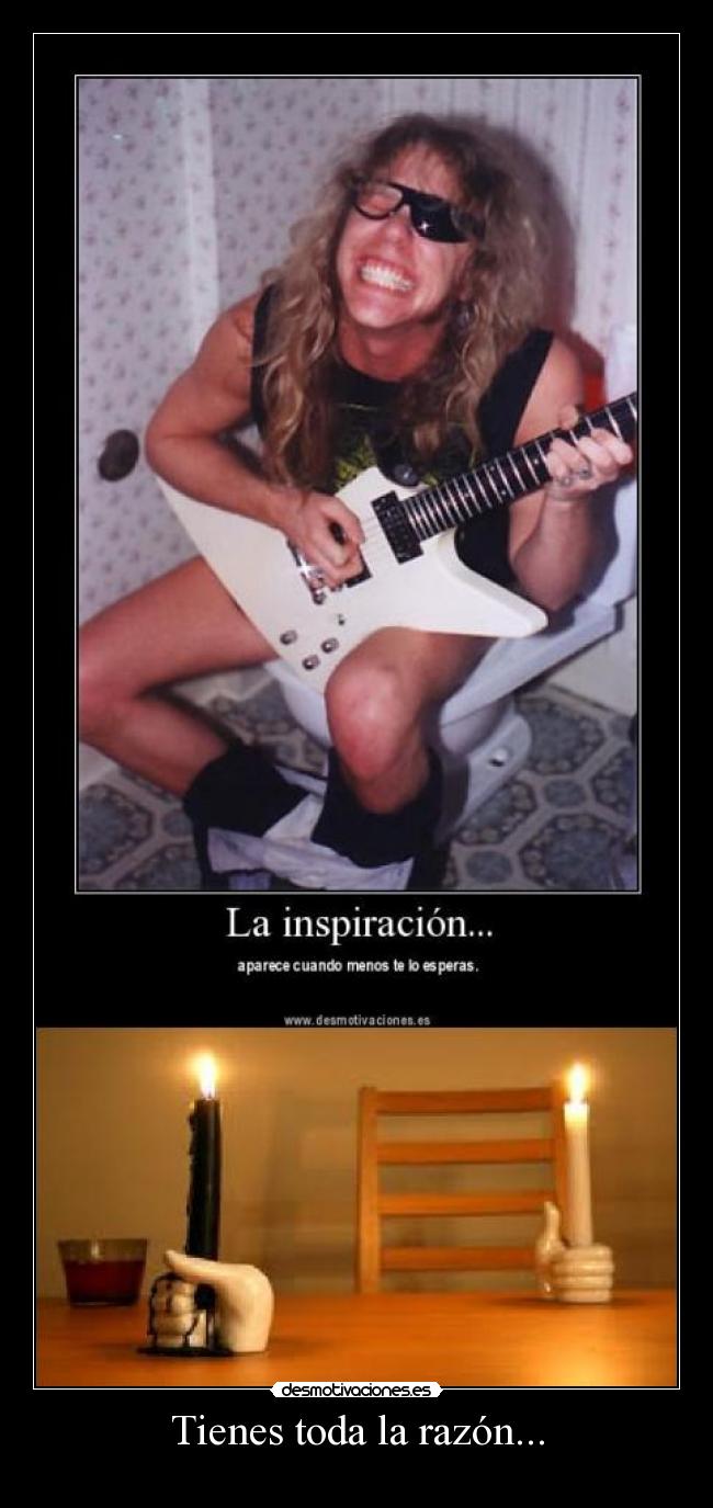 Tienes toda la razón... - 