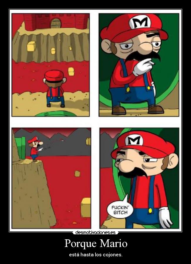 Porque Mario - está hasta los cojones.
