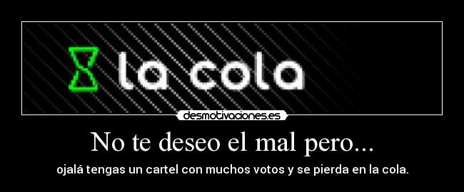 No te deseo el mal pero... - 