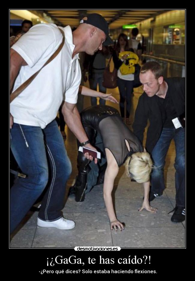 ¡¿GaGa, te has caído?! - -¿Pero qué dices? Solo estaba haciendo flexiones.