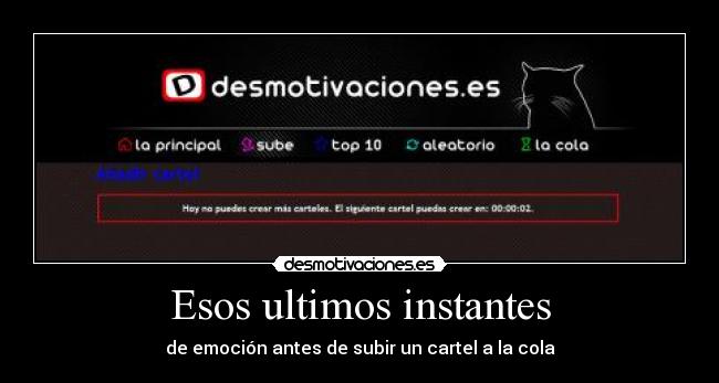 Esos ultimos instantes - de emoción antes de subir un cartel a la cola