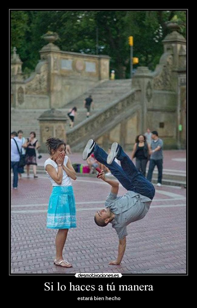 Si lo haces a tú manera - estará bien hecho