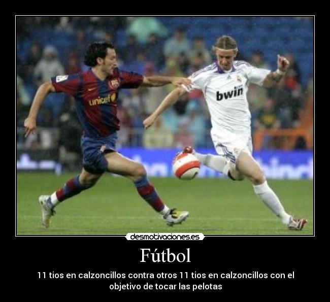 Fútbol - 11 tios en calzoncillos contra otros 11 tios en calzoncillos con el
objetivo de tocar las pelotas