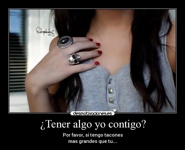 ¿Tener algo yo contigo? - 