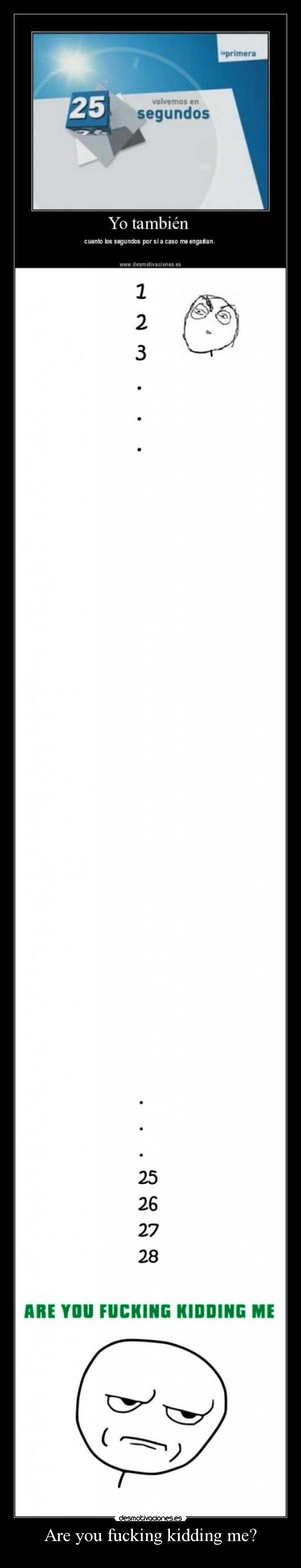 Are you fucking kidding me? -