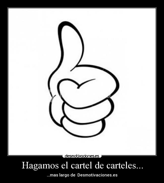Hagamos el cartel de carteles... - ...mas largo de Desmotivaciones.es