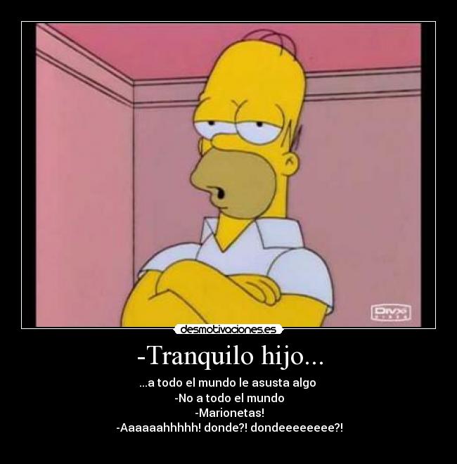 -Tranquilo hijo... -