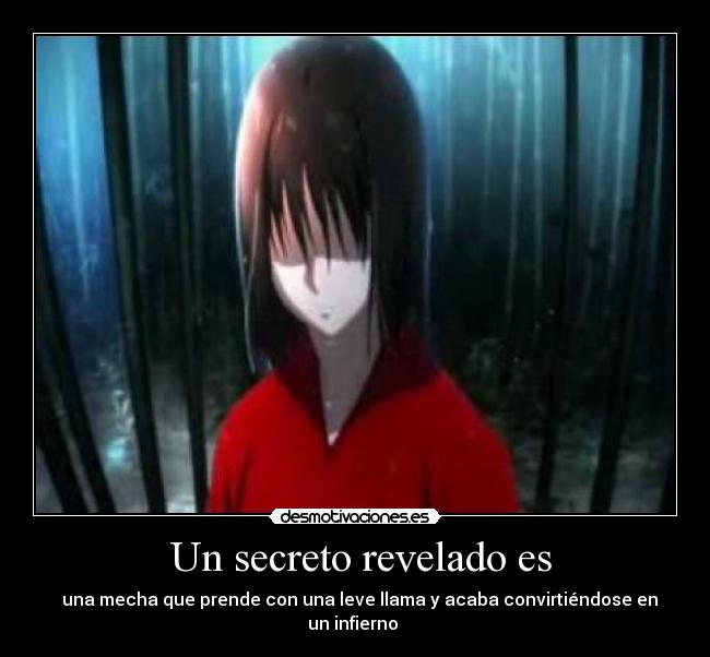 Un secreto revelado es - una mecha que prende con una leve llama y acaba convirtiéndose en un infierno