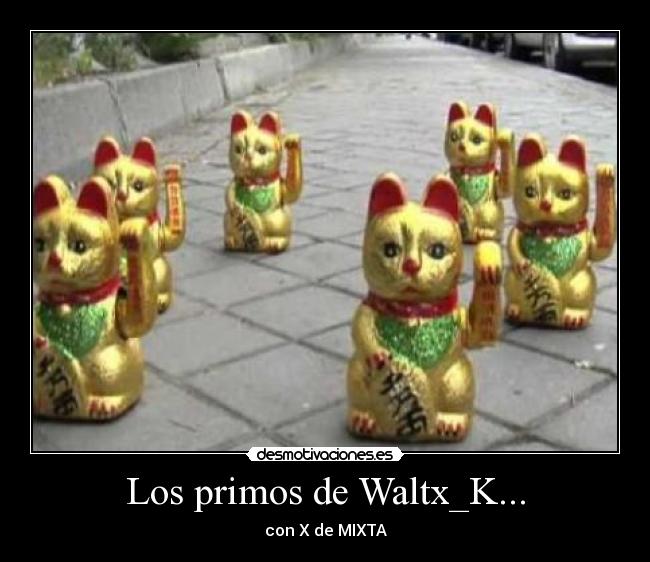 Los primos de Waltx_K... -