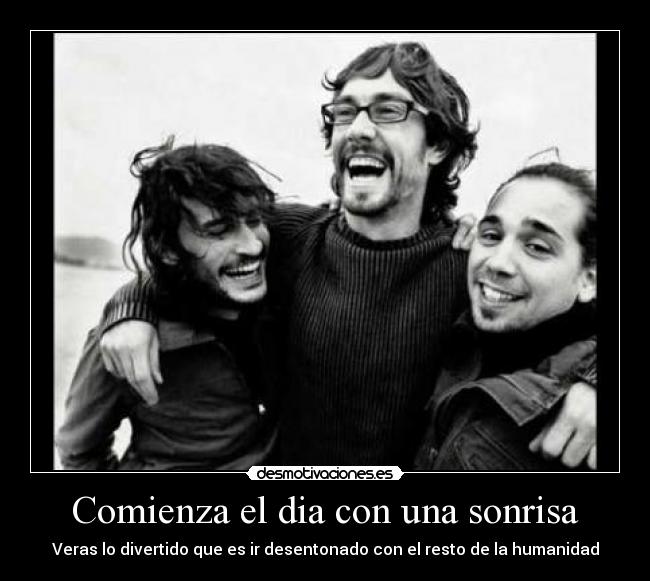 Comienza el dia con una sonrisa - Veras lo divertido que es ir desentonado con el resto de la humanidad