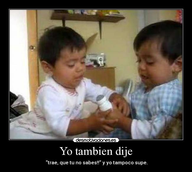 Yo tambien dije -