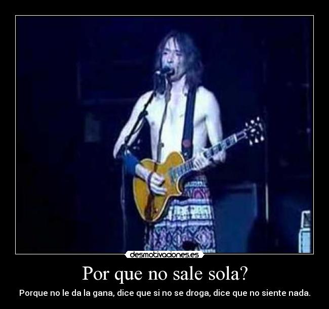 Por que no sale sola? -