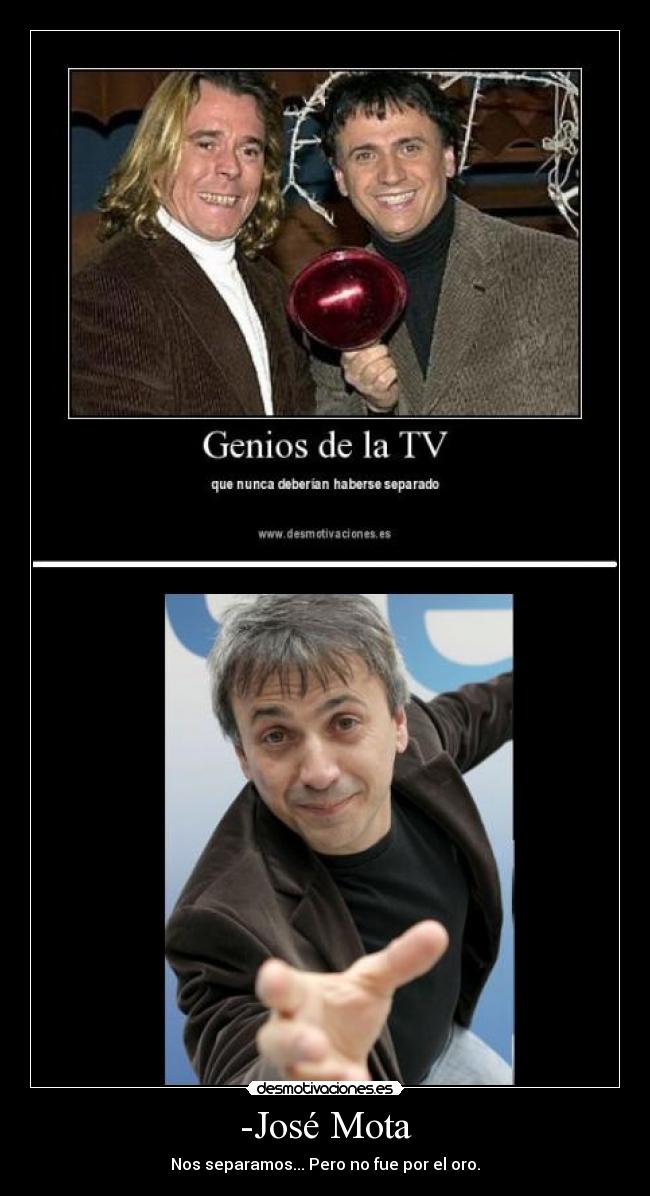 -José Mota - Nos separamos... Pero no fue por el oro.