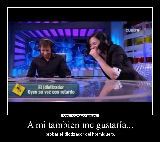 A mi tambien me gustaría... -