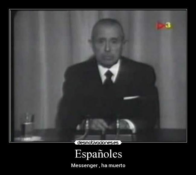 Españoles - Messenger , ha muerto