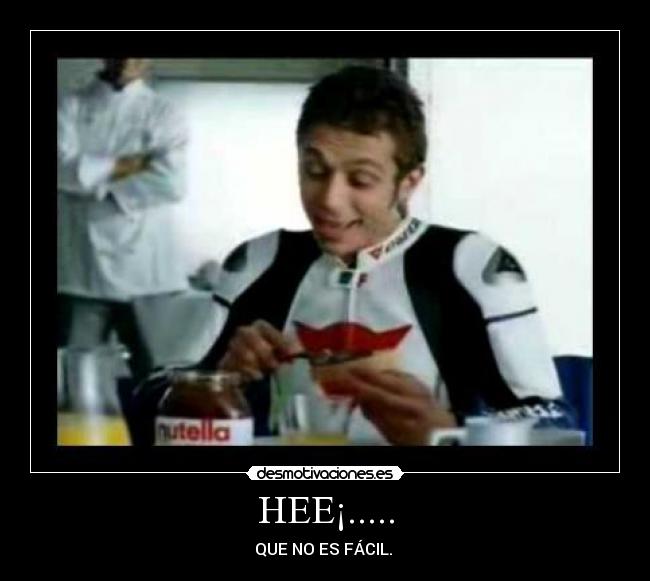 HEE¡..... - QUE NO ES FÁCIL.