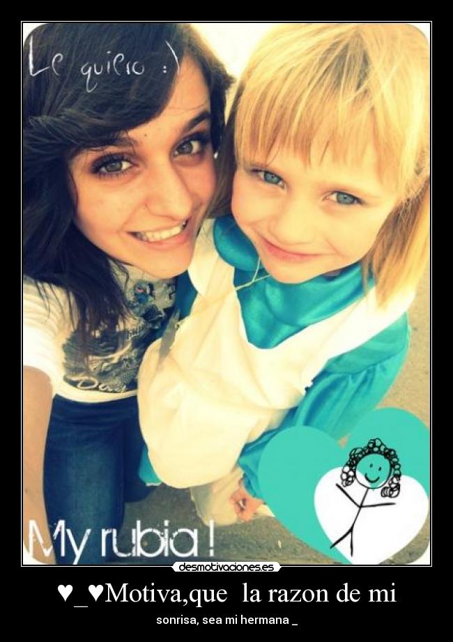 ♥_♥Motiva,que la razon de mi - sonrisa, sea mi hermana♥_♥