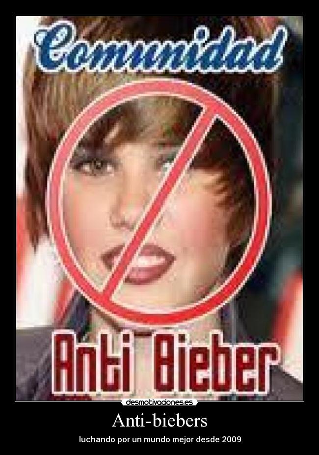 Anti-biebers - luchando por un mundo mejor desde 2009