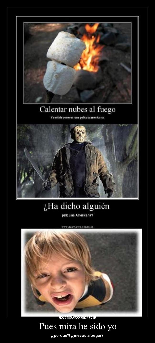 Pues mira he sido yo -