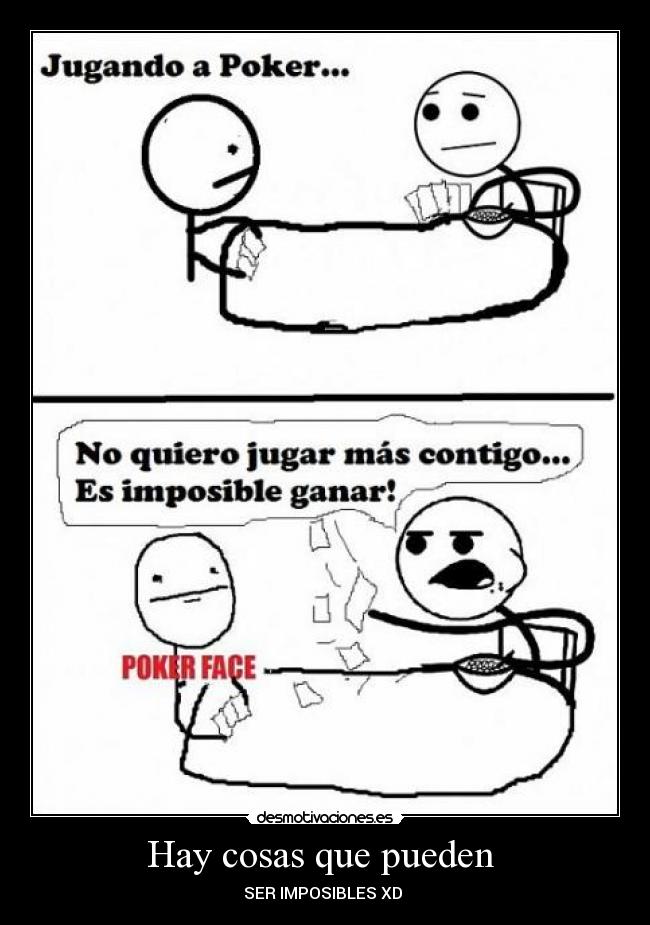 Hay cosas que pueden - SER IMPOSIBLES XD