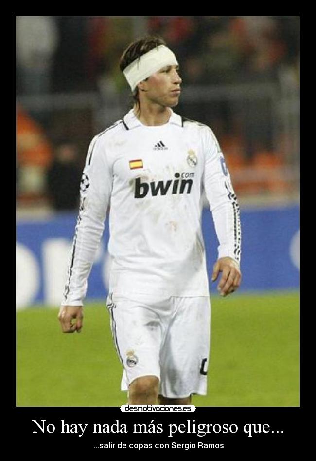 No hay nada más peligroso que... - ...salir de copas con Sergio Ramos