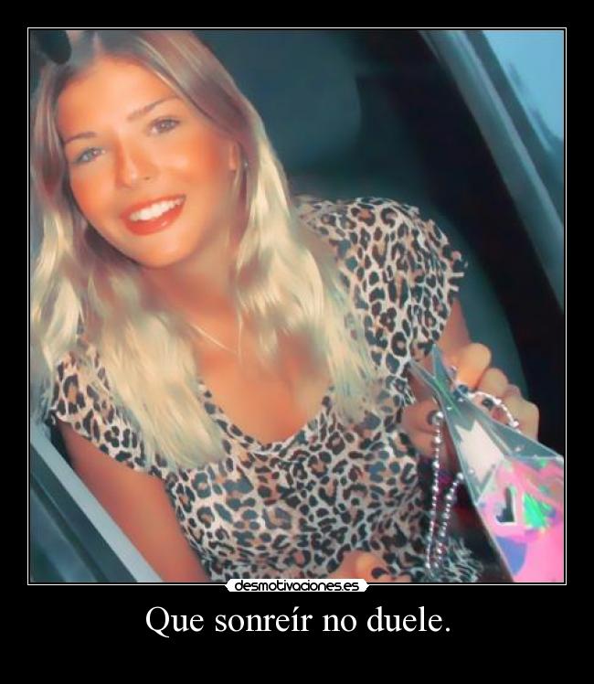 Que sonreír no duele. - 