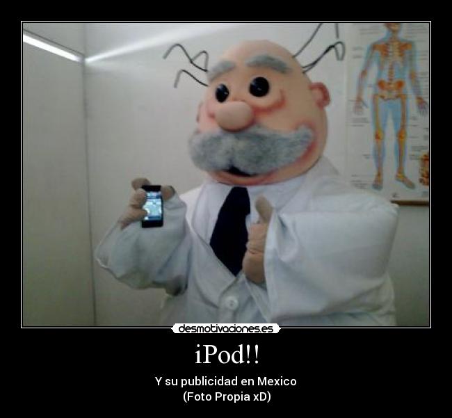 iPod!! - Y su publicidad en Mexico
(Foto Propia xD)