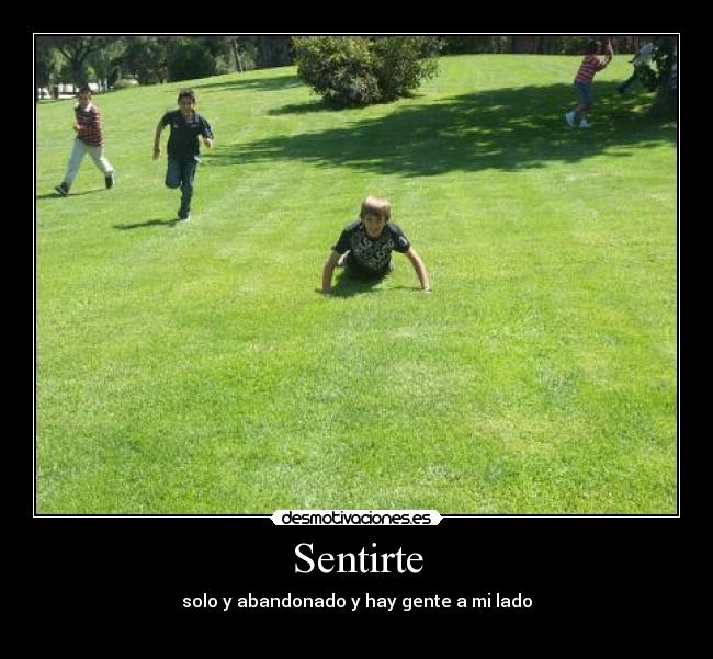 Sentirte - solo y abandonado y hay gente a mi lado