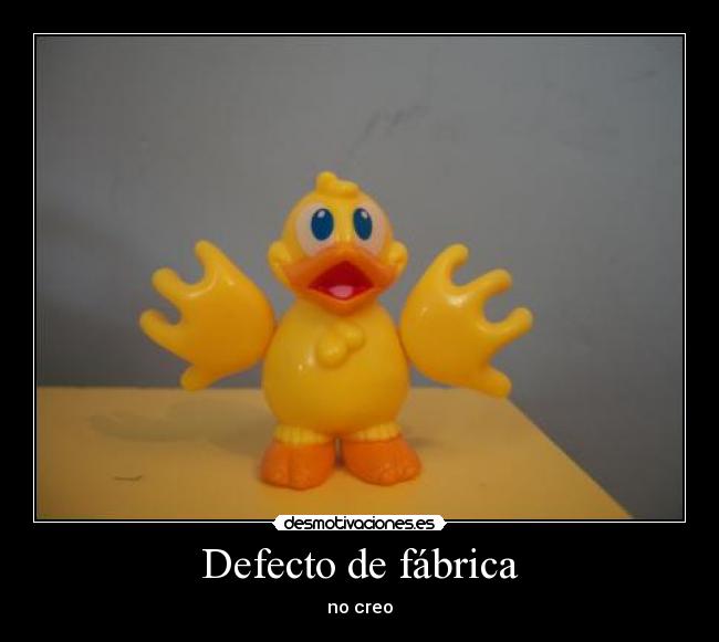 Defecto de fábrica - no creo