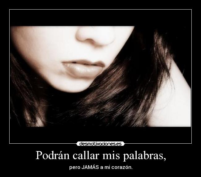 Podrán callar mis palabras, -