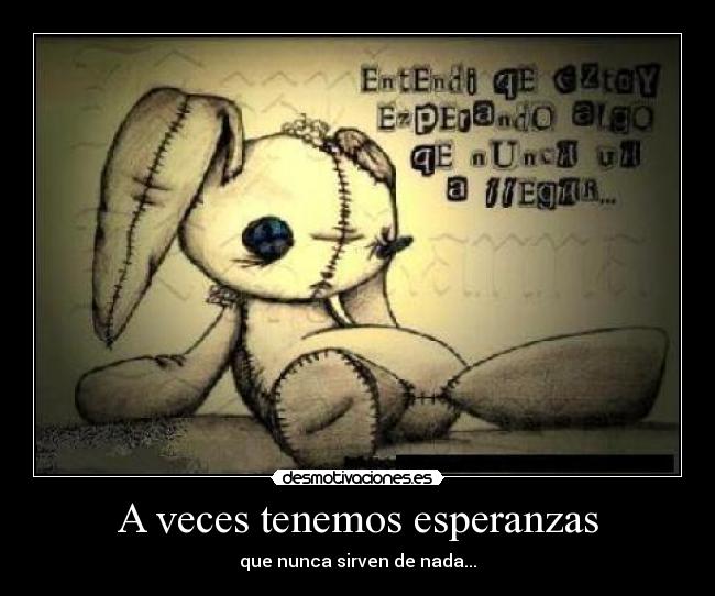 A veces tenemos esperanzas -