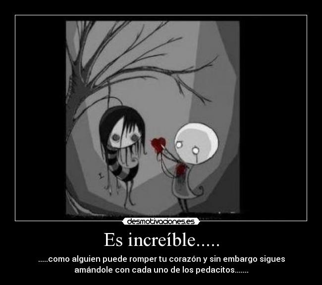Es increíble..... -