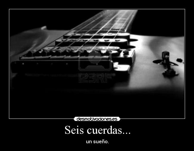 Seis cuerdas... - un sueño.